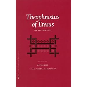Theophrastus of Eresus: On Weather Signs (Philosophia Antiqua) BrunschA¶n, C.W. (ed.), Sider and D. (ed.)