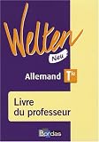 Revue Bordas  / Welten Neu, Allemand Tle LV1-LV2 : Livre du professeur