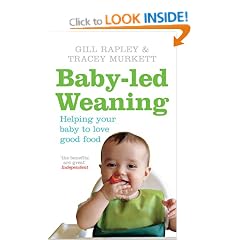 Baby-led Weaning: Helping Your Baby to Love Good Food