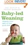Baby-led Weaning: Helping Your Baby To Love Good Food