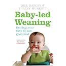 Baby-led Weaning: Helping Your Baby to Love Good Food