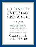 The Power of Everyday Missionaries: The What and How or Sharing the Gospel