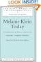 Melanie Klein Today, Volume 1: Mainly Theory: Developments in Theory and Practice (The New Library of Psychoanalysis) (Vol 1)