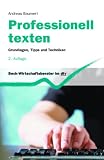 Professionell texten: Grundlagen, Tipps und Techniken: Tipps und Techniken f�r den Berufsalltag