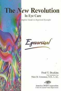 the new revolution in eye care - clear eyesight with powerful eye exercises - fred deakins and marc grossman