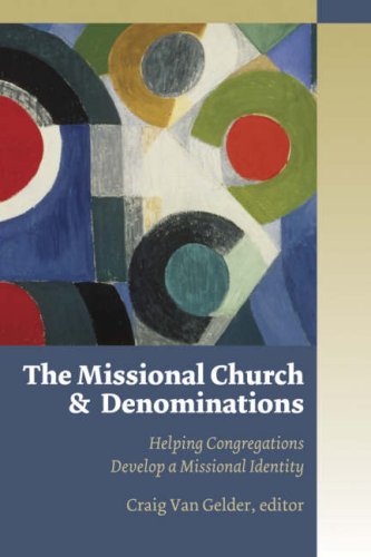 The Missional Church and Denominations: Helping Congregations Develop a Missional Identity (Missional Church) under Ecclesiology in The Books Store