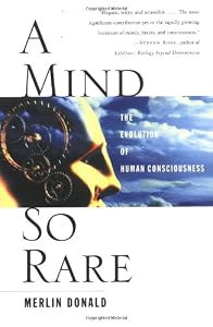 Image of A Mind So Rare: The Evolution of Human Consciousness