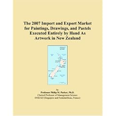 The 2007 Import and Export Market for Paintings, Drawings, and Pastels Executed Entirely by Hand As Artwork in New Zealand (Paperback)
