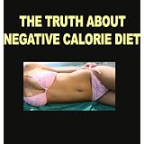 The Truth About Negative Calorie Diet: Weight Loss Biggest Secret?