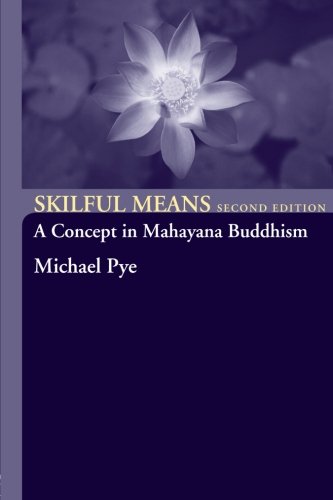 Skilful Means: A Concept in Mahayana Buddhism