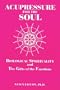 Acupressure for the Soul: Biological Spirituality and the Gifts of the Emotions
