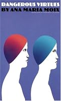 Dangerous Virtues (European Women Writers)