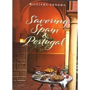 Savoring Spain & Portugal: Recipes and Reflections on Iberian Cooking (Williams-Sonoma: The Savoring Series)