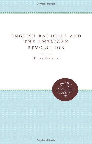 English Radicals and the American Revolution (Unc Press Enduring Editions) by Bonwick, Colin published by The University of North Carolina Press (2011) [Paperback]