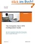 The Complete Cisco VPN Configuration Guide