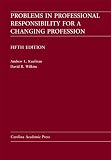 Problems in Professional Responsibility for a Changing Profession