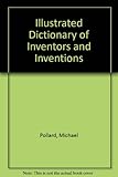 The Illustrated dictionary of inventors and inventions