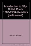 A reader's guide to fifty British poets 1300-1900