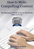 Advice & How To - How to Write Compelling Content