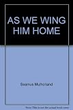 As we wing him home : a collection of poems and meditations on the life of St. Francis of Assisi