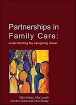 Partnerships In Family Care: Understanding the Caregiving Career