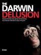 The Darwin Delusion: Discover the facts that destroy the fiction that has enslaved mankind for nearly 150 years!