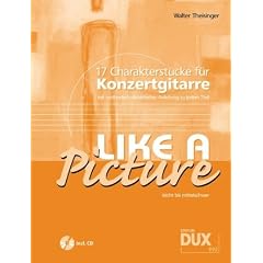 Like A Picture. 17 Charakterst�cke f�r Konzertgitarre