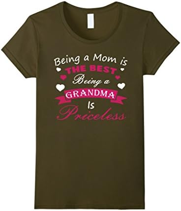 Women's Being A Mom Is The Best Being A Grandma Is Priceless TShirt Medium Olive