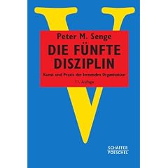 Die f�nfte Disziplin: Kunst und Praxis der lernenden Organisation