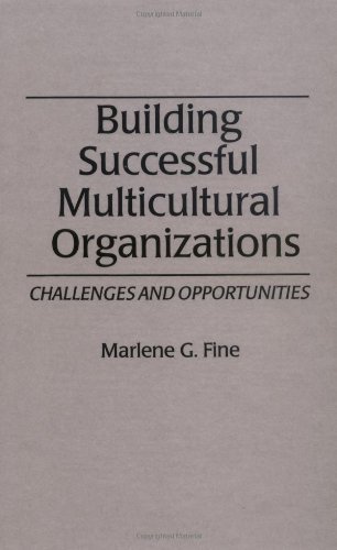 Building Successful Multicultural Organizations: Challenges and Opportunities