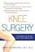 Knee Surgery: The Essential Guide to Total Knee Recovery