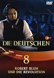 Die Deutschen, Teil 8 - Robert Blum und die Revolution