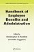 Handbook of Employee Benefits and Administration (Public Administration and Public Policy)