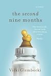 The Second Nine Months: One Woman Tells the Real Truth About Becoming a Mom. Finally.