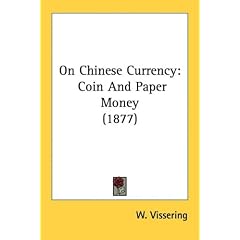 On Chinese Currency: Coin and Paper Money (1877) (The Legacy Reprint)