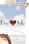 Fire Me: A Tale of Scheming, Dreaming and Looking for Love in All the Wrong Places