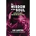 The Wisdom of the Soul: Profound Insights from the Life Between Lives