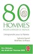 80 Hommes pour changer le monde : Entreprendre pour la plan�te