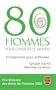 80 Hommes pour changer le monde : Entreprendre pour la plan�te