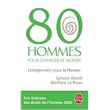 80 Hommes pour changer le monde : Entreprendre pour la plan�tepar Mathieu Le Roux