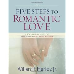 Five Steps to Romantic Love: A Workbook for Readers of Love Busters and His Needs, Her Needs