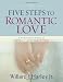 Five Steps to Romantic Love: A Workbook for Readers of Love Busters and His Needs, Her Needs