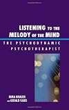Listening to the Melody of the Mind: The Psychodynamic Psychotherapist