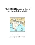 The 2007-2012 Outlook for Sports and Energy Drinks in India
