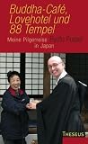Buddha-Cafe, Lovehotel und 88 Tempel: Meine Pilgerreise in Japan