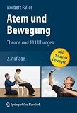 Atem und Bewegung: Theorie und 111 Übungen