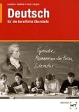 Deutsch f&uuml;r die berufliche Oberstufe: Ein Lern- und Arbeitsbuch - Karola Grunwald, Thomas Helld&ouml;rfer, Undine Seifert, Werner Wagner