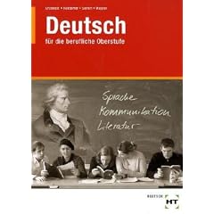 Deutsch f�r die berufliche Oberstufe: Ein Lern- und Arbeitsbuch