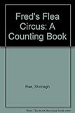 Fred's famous fabulously fantastical flea circus : a counting book with magnifying glass