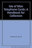Isle of Man telephone cards : a handbook for collectors